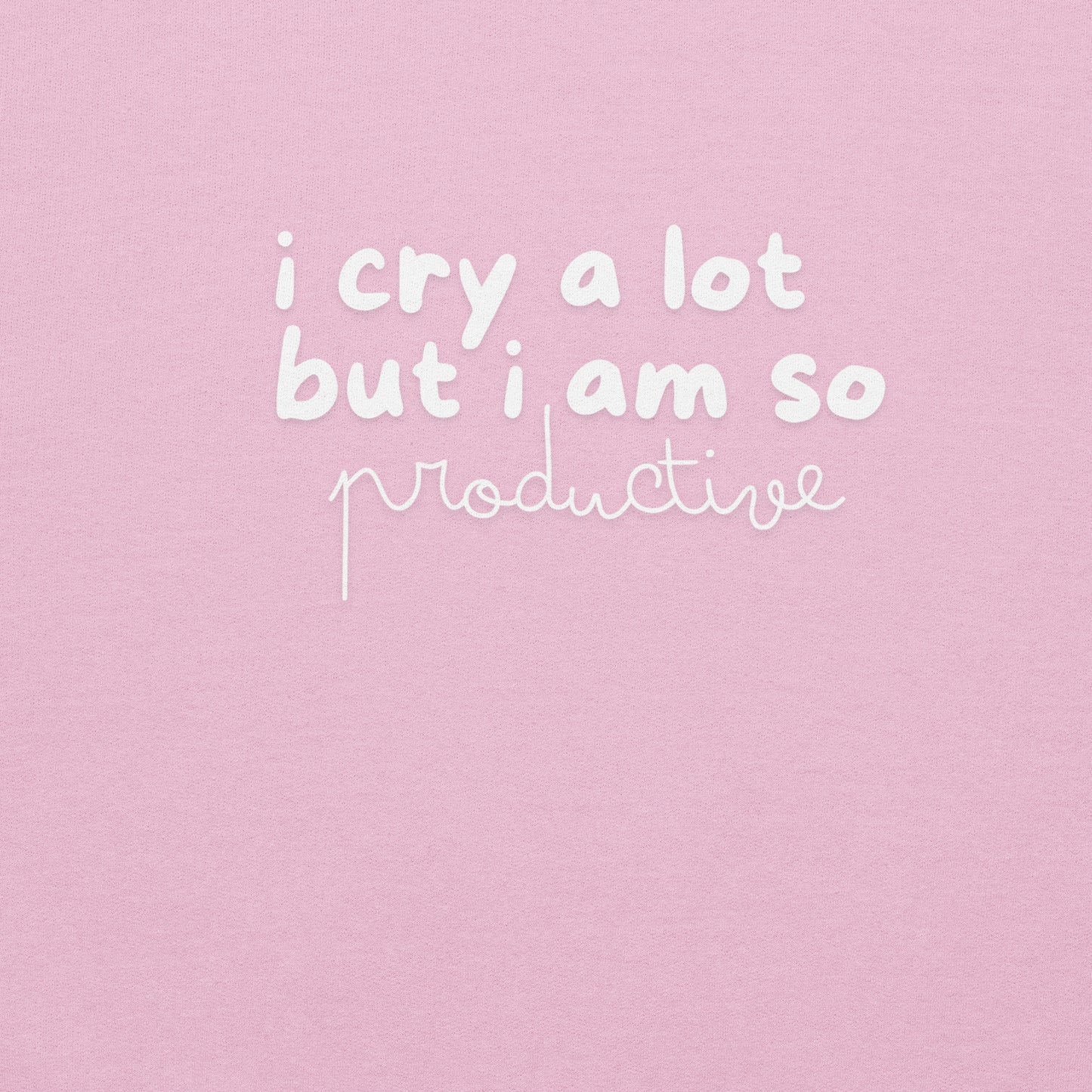I Cry A Lot Sweatshirt