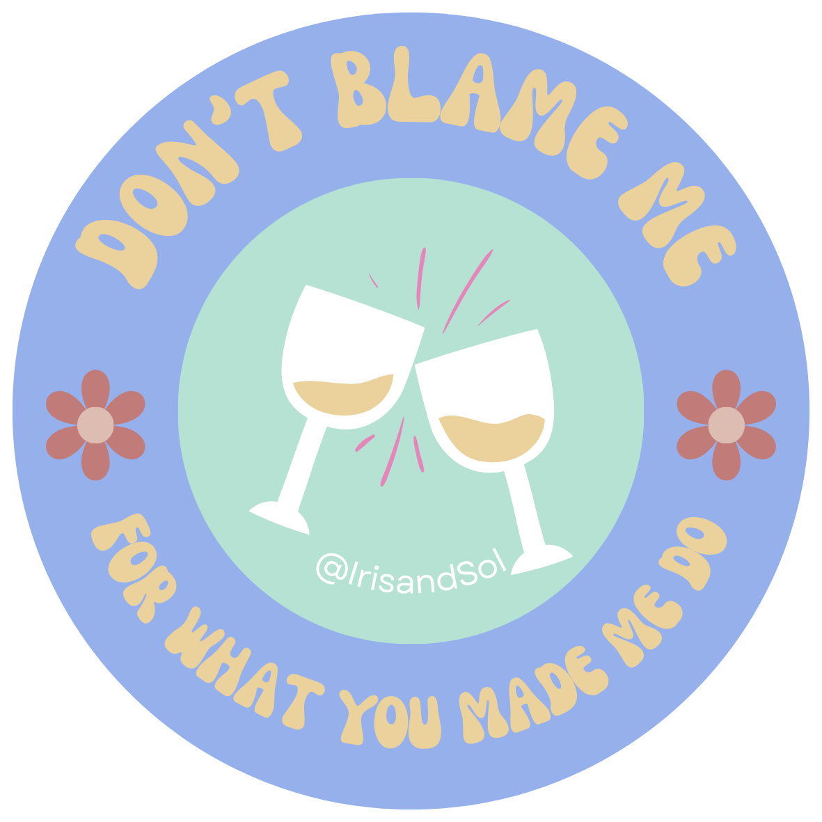 Don’t Blame Me Sticker