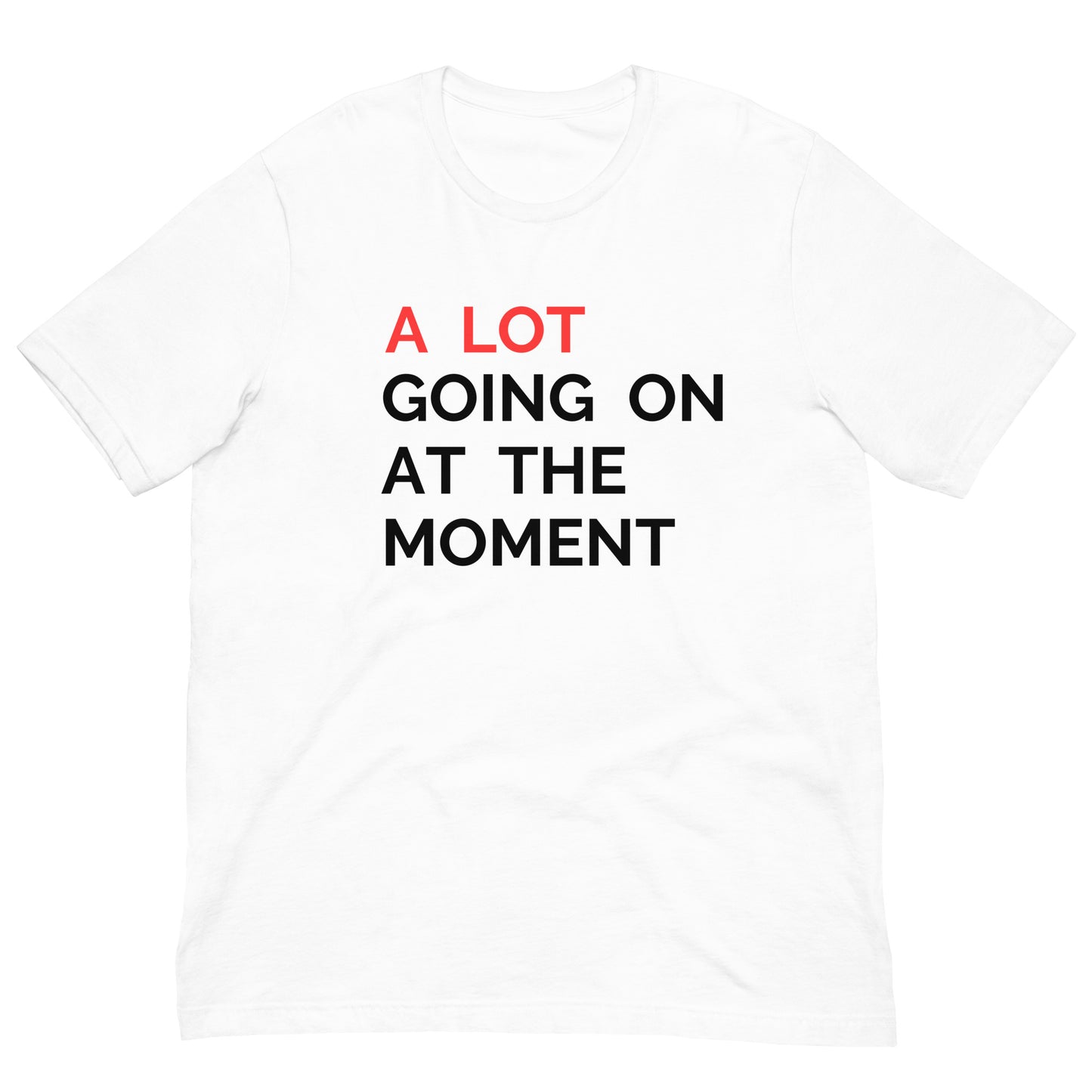 A Lot Going On t-shirt